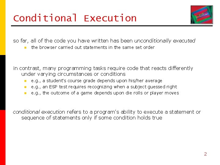 Conditional Execution so far, all of the code you have written has been unconditionally