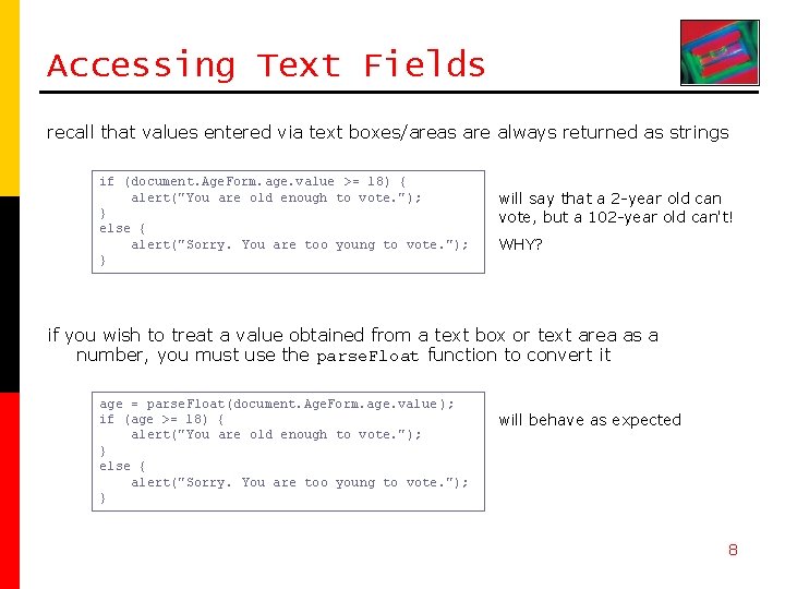Accessing Text Fields recall that values entered via text boxes/areas are always returned as