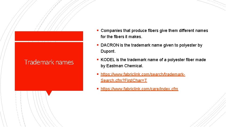 § Companies that produce fibers give them different names for the fibers it makes.