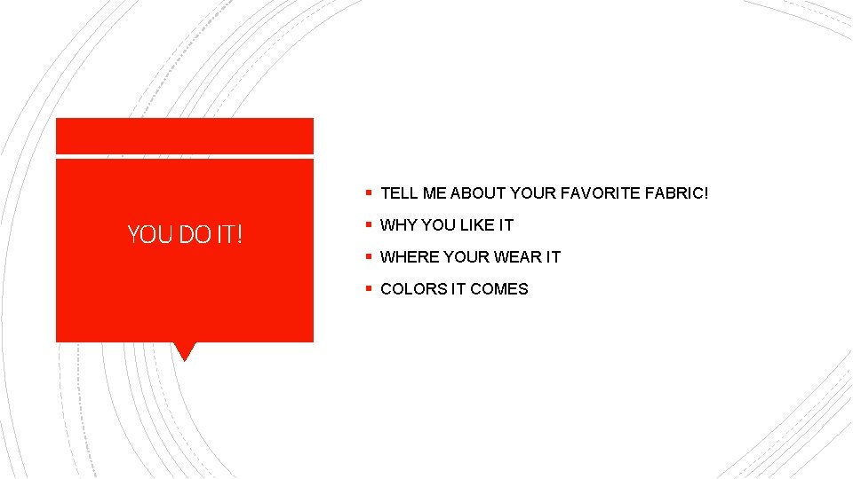 § TELL ME ABOUT YOUR FAVORITE FABRIC! YOU DO IT! § WHY YOU LIKE