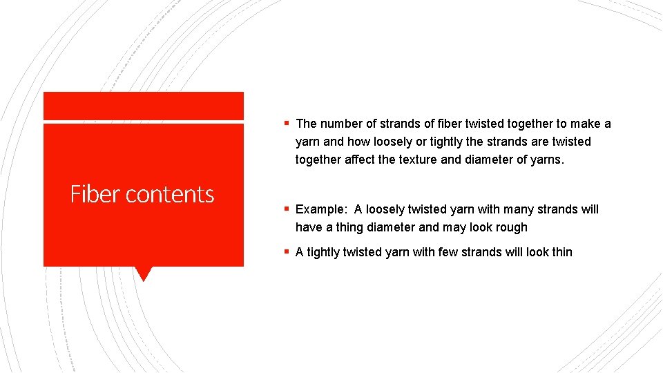§ The number of strands of fiber twisted together to make a yarn and