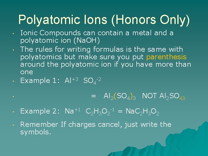 Polyatomic Ions (Honors Only) • • Ionic Compounds can contain a metal and a Polyatomic Ions (Honors Only) • • Ionic Compounds can contain a metal and a