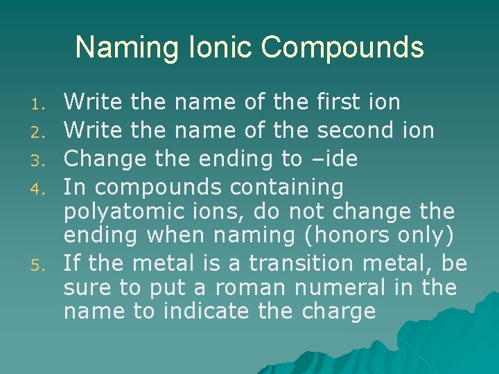 Naming Ionic Compounds 1. 2. 3. 4. 5. Write the name of the first Naming Ionic Compounds 1. 2. 3. 4. 5. Write the name of the first
