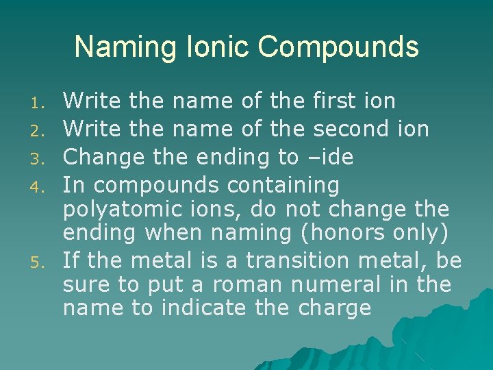 Naming Ionic Compounds 1. 2. 3. 4. 5. Write the name of the first