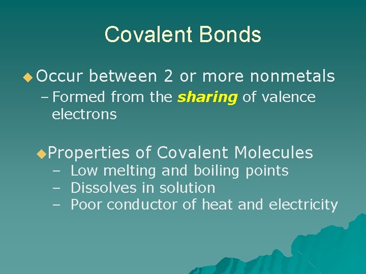 Covalent Bonds ◆ Occur between 2 or more nonmetals – Formed from the sharing Covalent Bonds ◆ Occur between 2 or more nonmetals – Formed from the sharing