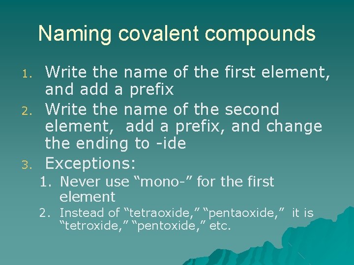 Naming covalent compounds 1. 2. 3. Write the name of the first element, and