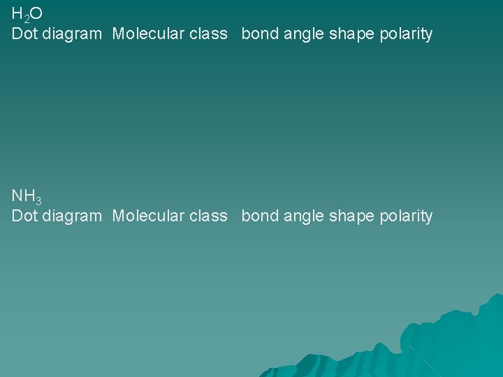 H 2 O Dot diagram Molecular class bond angle shape polarity NH 3 Dot