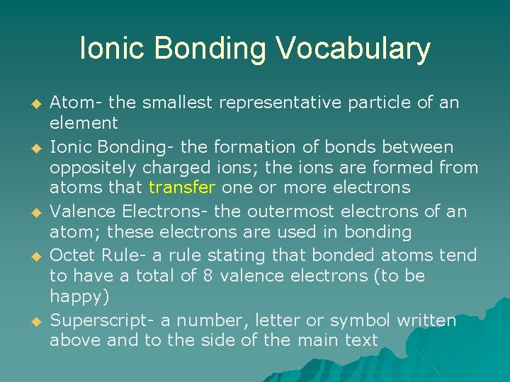 Ionic Bonding Vocabulary ◆ ◆ ◆ Atom- the smallest representative particle of an element Ionic Bonding Vocabulary ◆ ◆ ◆ Atom- the smallest representative particle of an element