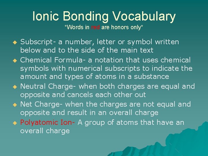 Ionic Bonding Vocabulary *Words in red are honors only* ◆ ◆ ◆ Subscript- a Ionic Bonding Vocabulary *Words in red are honors only* ◆ ◆ ◆ Subscript- a