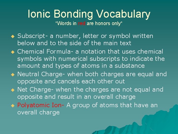 Ionic Bonding Vocabulary *Words in red are honors only* ◆ ◆ ◆ Subscript- a