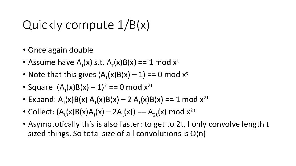 Quickly compute 1/B(x) • Once again double • Assume have At(x) s. t. At(x)B(x) Quickly compute 1/B(x) • Once again double • Assume have At(x) s. t. At(x)B(x)