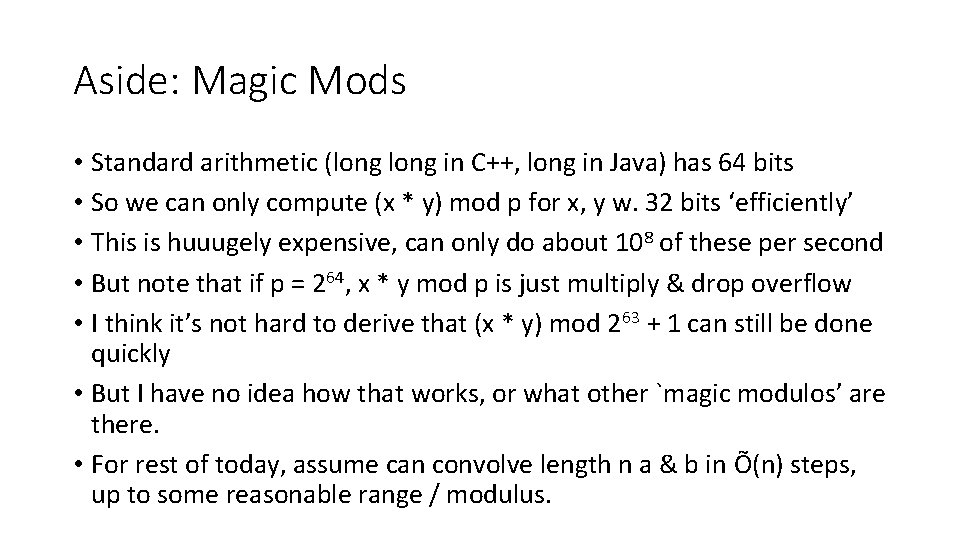 Aside: Magic Mods • Standard arithmetic (long in C++, long in Java) has 64 Aside: Magic Mods • Standard arithmetic (long in C++, long in Java) has 64