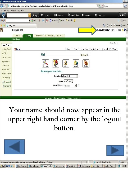 Your name should now appear in the upper right hand corner by the logout