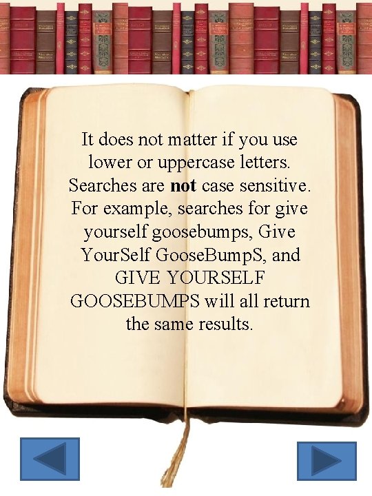 It does not matter if you use lower or uppercase letters. Searches are not