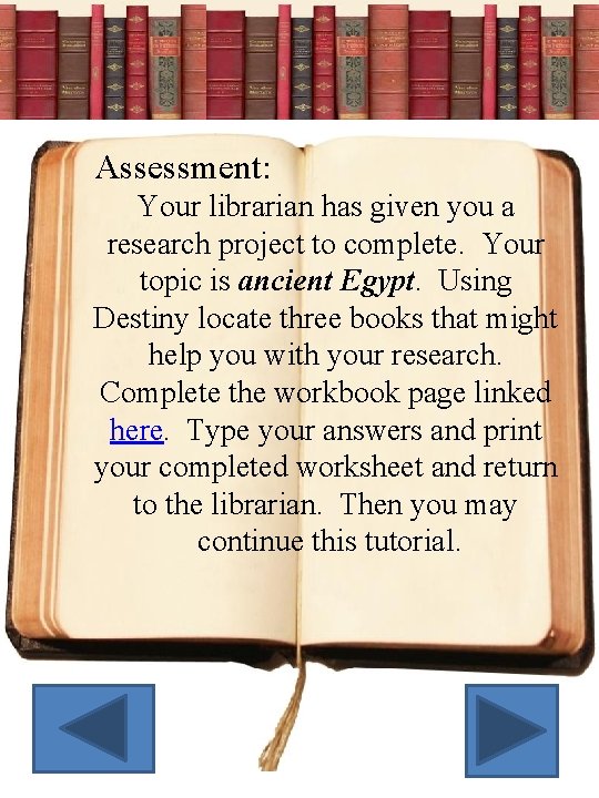 Assessment: Your librarian has given you a research project to complete. Your topic is