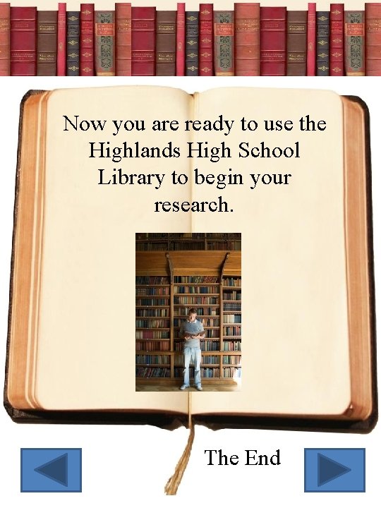 Now you are ready to use the Highlands High School Library to begin your