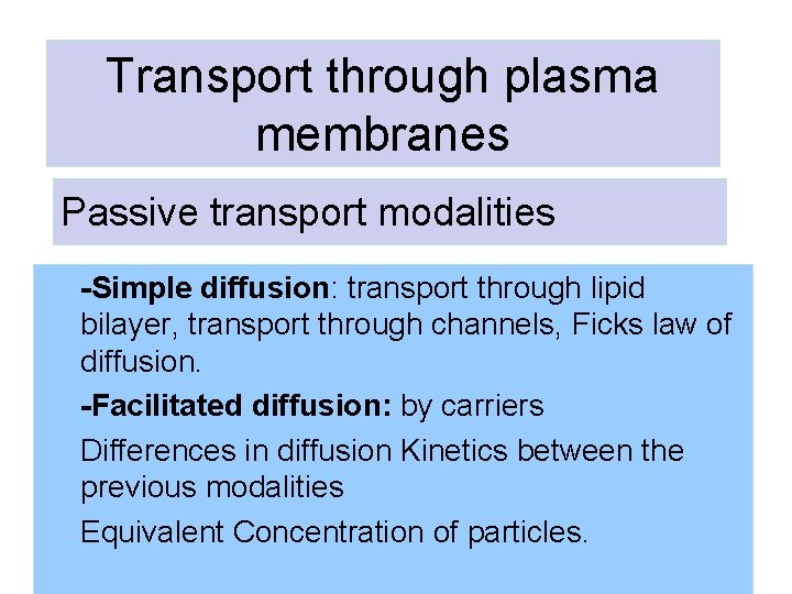Transport through plasma membranes Passive transport modalities -Simple diffusion: transport through lipid bilayer, transport