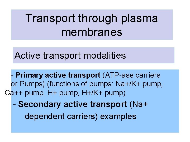 Transport through plasma membranes Active transport modalities - Primary active transport (ATP-ase carriers or