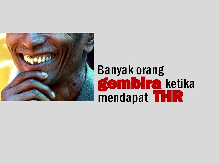 Banyak orang gembira ketika mendapat THR 