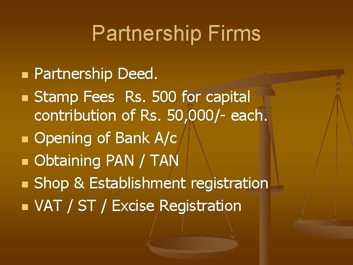 Partnership Firms n n n Partnership Deed. Stamp Fees Rs. 500 for capital contribution