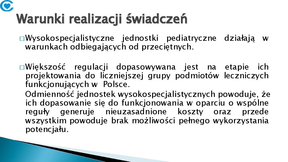 Warunki realizacji świadczeń � Wysokospecjalistyczne jednostki pediatryczne działają w warunkach odbiegających od przeciętnych. �