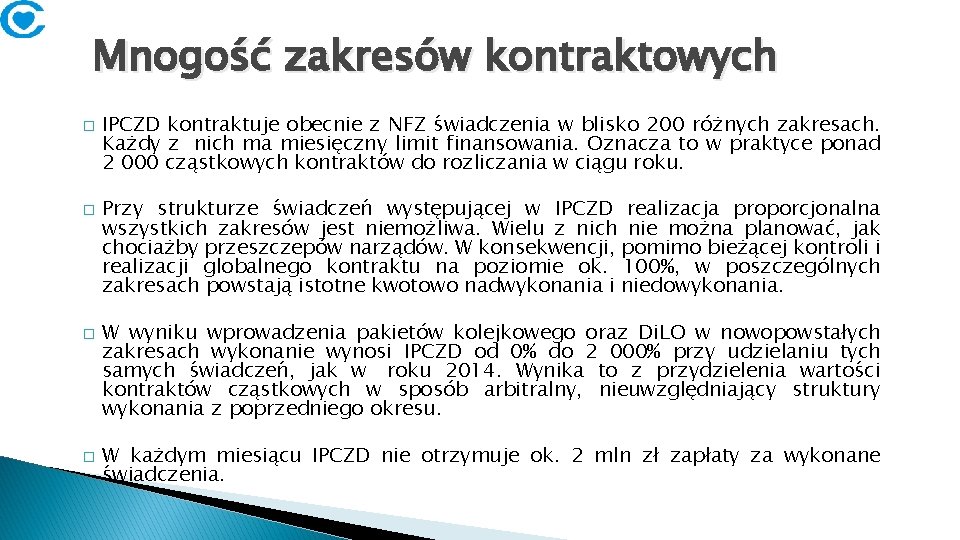 Mnogość zakresów kontraktowych � � IPCZD kontraktuje obecnie z NFZ świadczenia w blisko 200