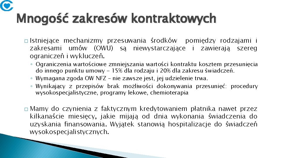 Mnogość zakresów kontraktowych � Istniejące mechanizmy przesuwania środków pomiędzy rodzajami i zakresami umów (OWU)