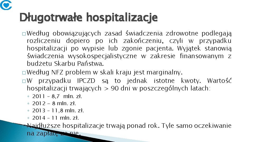 Długotrwałe hospitalizacje � Według obowiązujących zasad świadczenia zdrowotne podlegają rozliczeniu dopiero po ich zakończeniu,