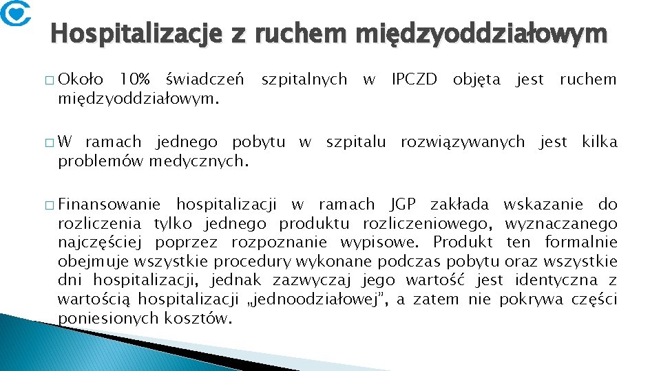 Hospitalizacje z ruchem międzyoddziałowym � Około 10% świadczeń szpitalnych w IPCZD objęta jest ruchem