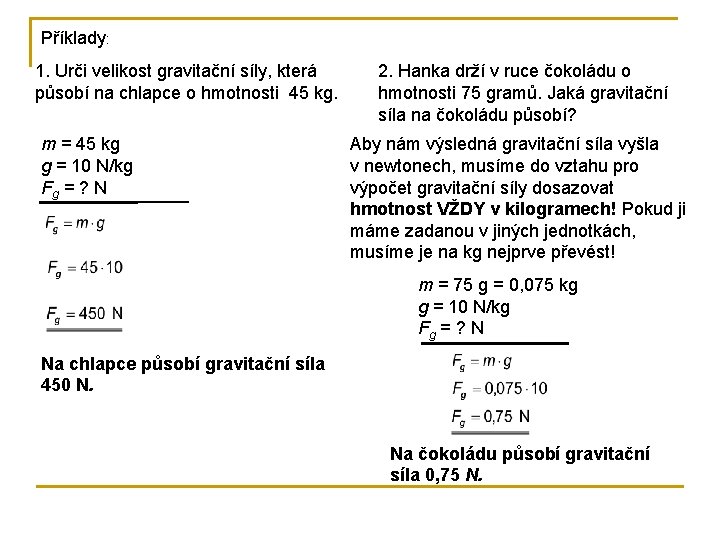 Příklady: 1. Urči velikost gravitační síly, která působí na chlapce o hmotnosti 45 kg.