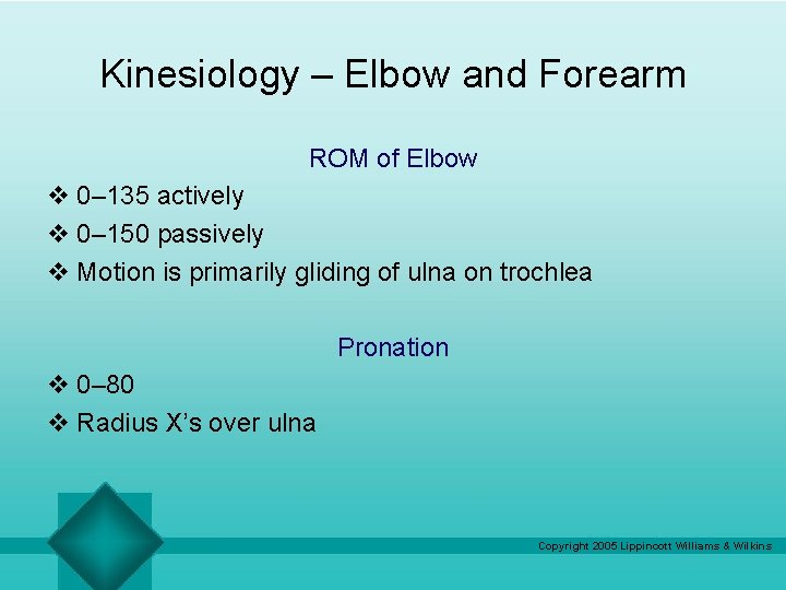 Kinesiology – Elbow and Forearm ROM of Elbow v 0– 135 actively v 0–