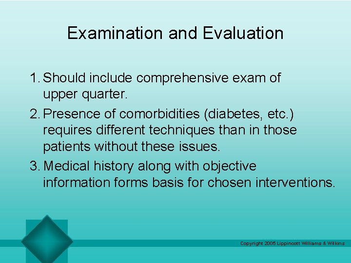 Examination and Evaluation 1. Should include comprehensive exam of upper quarter. 2. Presence of