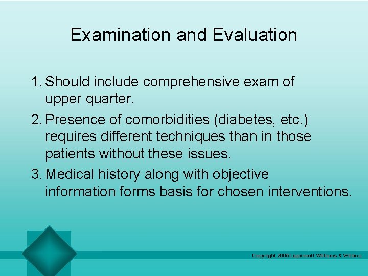 Examination and Evaluation 1. Should include comprehensive exam of upper quarter. 2. Presence of Examination and Evaluation 1. Should include comprehensive exam of upper quarter. 2. Presence of