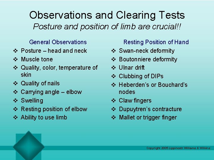 Observations and Clearing Tests Posture and position of limb are crucial!! v v v