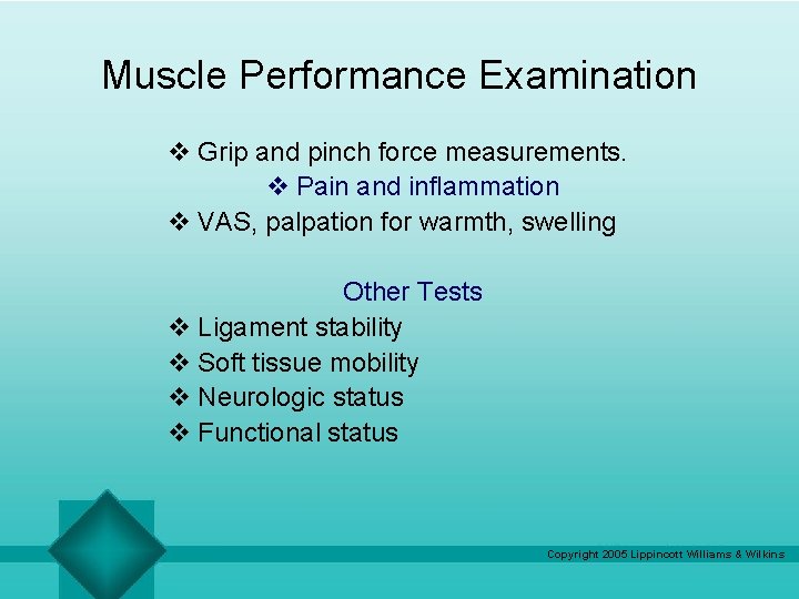 Muscle Performance Examination v Grip and pinch force measurements. v Pain and inflammation v Muscle Performance Examination v Grip and pinch force measurements. v Pain and inflammation v