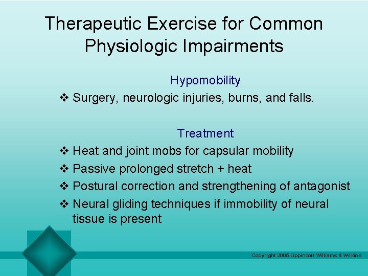 Therapeutic Exercise for Common Physiologic Impairments Hypomobility v Surgery, neurologic injuries, burns, and falls. Therapeutic Exercise for Common Physiologic Impairments Hypomobility v Surgery, neurologic injuries, burns, and falls.