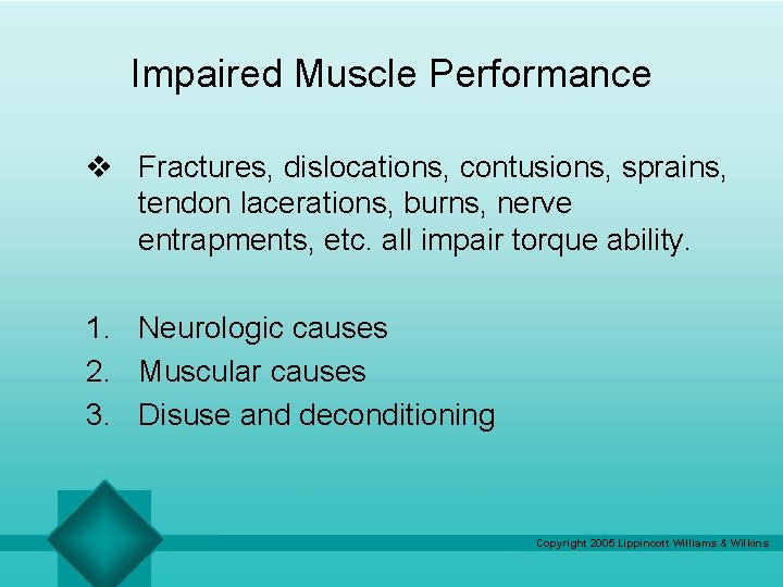 Impaired Muscle Performance v Fractures, dislocations, contusions, sprains, tendon lacerations, burns, nerve entrapments, etc.