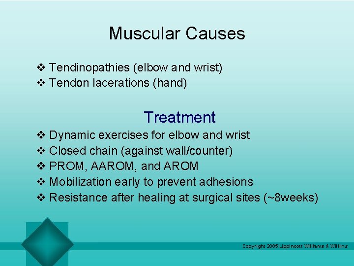 Muscular Causes v Tendinopathies (elbow and wrist) v Tendon lacerations (hand) Treatment v Dynamic