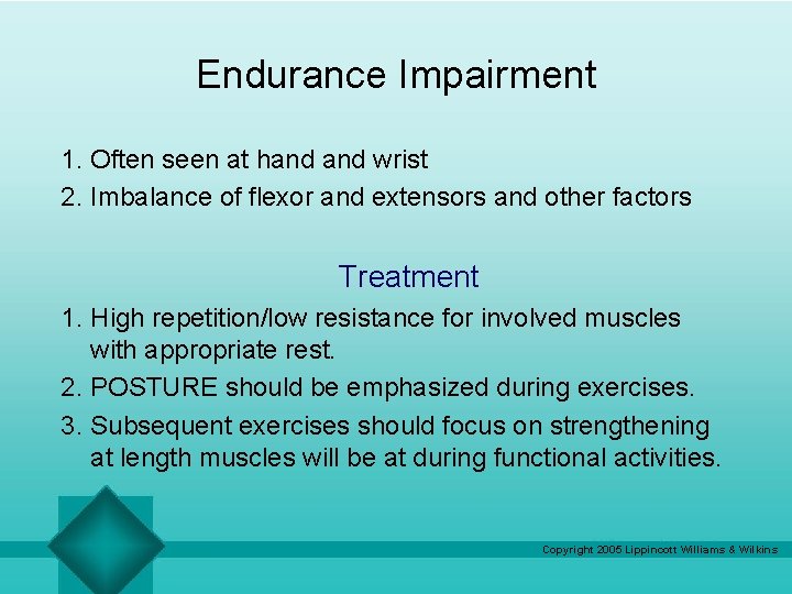 Endurance Impairment 1. Often seen at hand wrist 2. Imbalance of flexor and extensors Endurance Impairment 1. Often seen at hand wrist 2. Imbalance of flexor and extensors