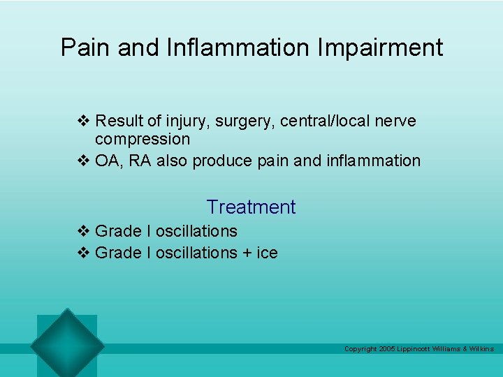 Pain and Inflammation Impairment v Result of injury, surgery, central/local nerve compression v OA,