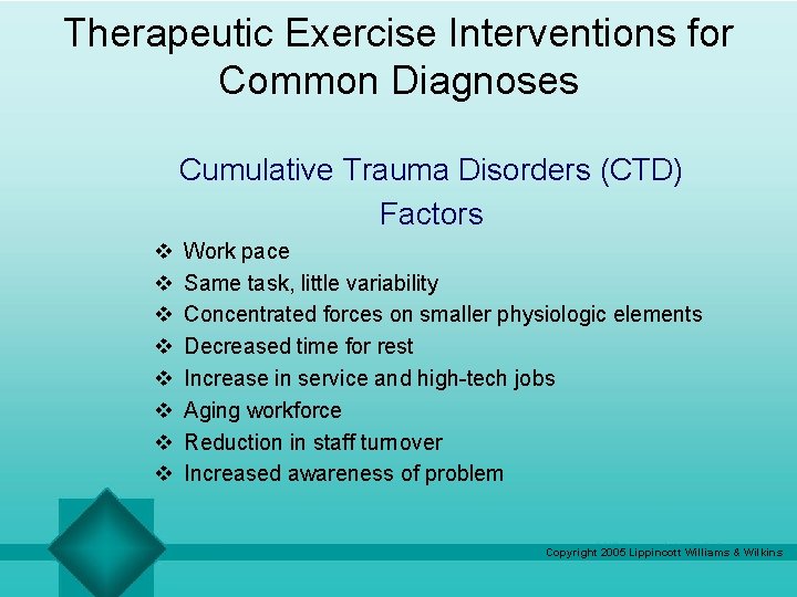 Therapeutic Exercise Interventions for Common Diagnoses Cumulative Trauma Disorders (CTD) Factors v v v