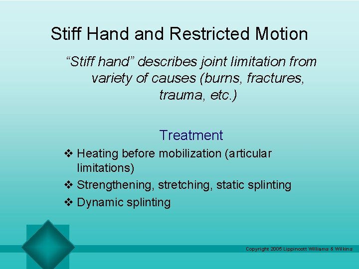 Stiff Hand Restricted Motion “Stiff hand” describes joint limitation from variety of causes (burns, Stiff Hand Restricted Motion “Stiff hand” describes joint limitation from variety of causes (burns,