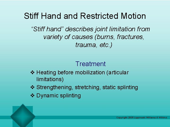 Stiff Hand Restricted Motion “Stiff hand” describes joint limitation from variety of causes (burns,