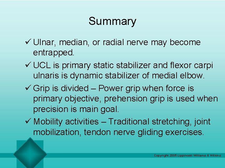 Summary ü Ulnar, median, or radial nerve may become entrapped. ü UCL is primary