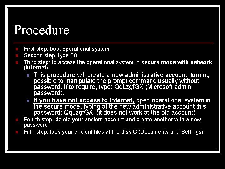 Procedure n n n First step: boot operational system Second step: type F 8