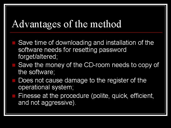 Advantages of the method n n Save time of downloading and installation of the