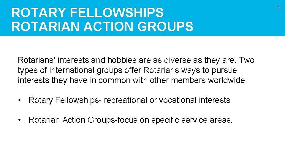 ROTARY FELLOWSHIPS ROTARIAN ACTION GROUPS Rotarians’ interests and hobbies are as diverse as they