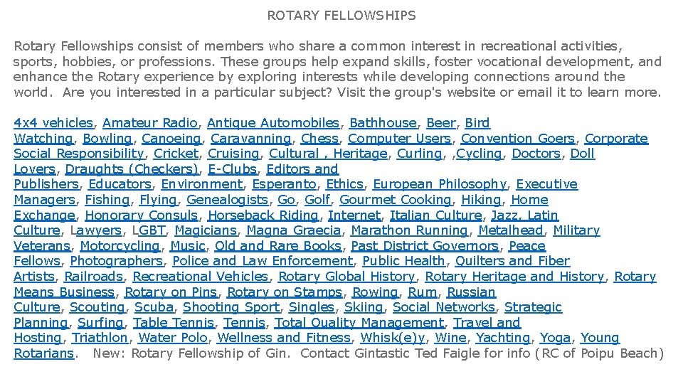 ROTARY FELLOWSHIPS Rotary Fellowships consist of members who share a common interest in recreational