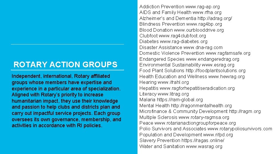 ROTARY ACTION GROUPS Independent, international, Rotary affiliated groups whose members have expertise and experience