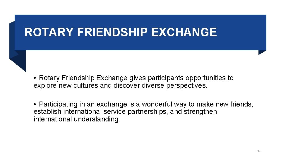 ROTARY FRIENDSHIP EXCHANGE • Rotary Friendship Exchange gives participants opportunities to explore new cultures
